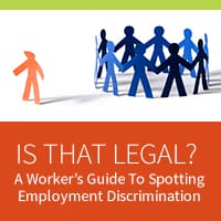 Is That Legal? A Worker’s Guide To Spotting Employment Discrimination